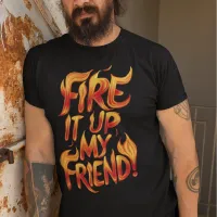 Fiery Words of Friendship T-Shirt