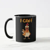 F-Caw-F Funny Chicken Saying Rooster Meme Sarcasti Mug
