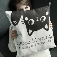 Sarcastic Pet Owner Good Morning From Cat   Throw Pillow