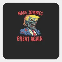 Make Zombies Great Again - Halloween Zombie Classi Square Sticker