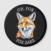 Oh, For Fox Sake! Funny Watercolor   Magnet