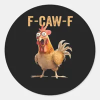 F Caw F Funny Chicken Humor Rooster Meme Classic Classic Round Sticker