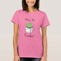 What the Fucculent | Funny Succulent Pun T-Shirt