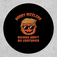 Halloween - Sigmas Don’t Do Costumes - Funny Trump Patch