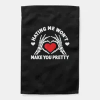 Hating Me Won't Make You Pretty Skeleton Hand Hear Garden Flag