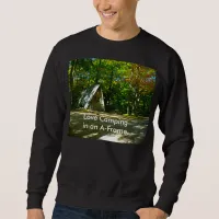 Camping in an A-Frame Cabin Sweatshirt