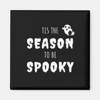 Tis The Season To Be Spooky Funny Design Magnet