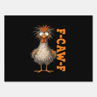 F-Caw-F-Chicken Eagerlys Colorful Funny Rooster Me Sign