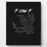 F-Caw-F Funny Crow Aesthetic Casual Plaque