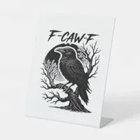 Crow F-Caw-F Gothic Humor Funny Pedestal Sign