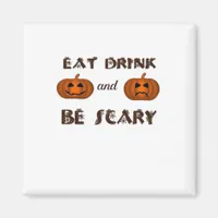 Eat Drink And Be Scary Classic Graphic Magnet