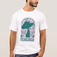 Let Nature Be Your Teacher T-shirt