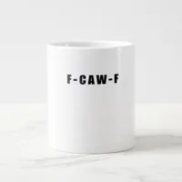 F-Caw-F Essential Simple Clean Giant Coffee Mug