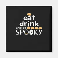 Happy Halloween Eat Drink And Be Scary Trendy Magnet