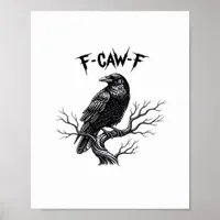 F-Caw-F Classic Trendy Style Poster