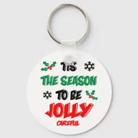 Tis The Season To Be Careful Keychain