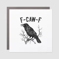 Funny F-Caw-F Crow Bird Raven Men Women Car Magnet
