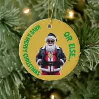 Have A merry Christmas or Else Gangsta Xmas | Ceramic Ornament