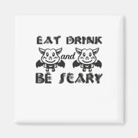 Eat Drink And Be Scary Aesthetic Unique Magnet