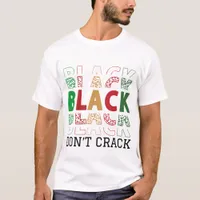 Black Don't Crack - Black History T-Shirt