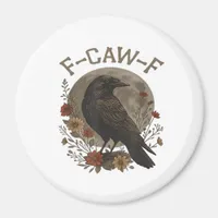 Funny Crow F-Caw-F Humor Gothic Essential Trendy S Magnet