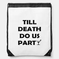 Till Death Do Us Party Classic & Basic Design Drawstring Bag