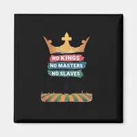 No Kings No Masters No Slaves Anti Authoritarian P Magnet