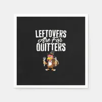 Leftovers Are For Quitters Funny Thanksgiving Turk Napkins