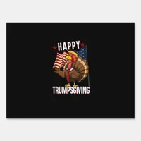 Happy Trumpsgiving Funny Thanksgiving Turkey Trump Sign