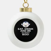 Eat Drink Scary Boo Halloween Design Creative Casu Ceramic Ball Christmas Ornament