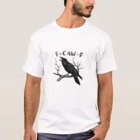 F-Caw-F Funny Raven Pun Gothic Crow Humor Aestheti T-Shirt