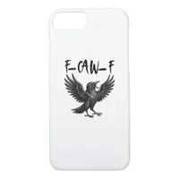Funny F-Caw-F Raven Bird Cawing Graphic F-Caw-F Cr iPhone 8/7 Case