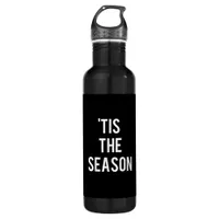Tis The Season Funny Design Stainless Steel Water Bottle