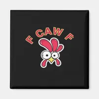 F-Caw-F Chicken Funny Magnet