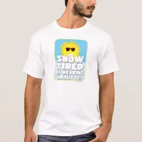 Snow Tired Goofy Winter Slogan T-Shirt