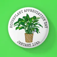 Houseplant Appreciation Day - January 10th Button