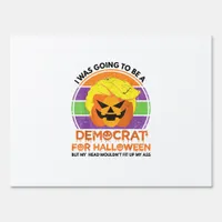 Going To A Democrat For Halloween Funny Trumpkin Sign