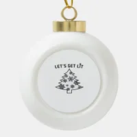 Let's Get Lit Christmas Tree Holiday Lights Essent Ceramic Ball Christmas Ornament
