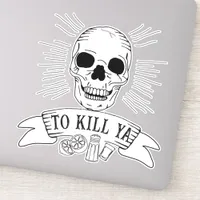 Funny Tequila Slogan Grunge Skull to Kill Ya Sticker