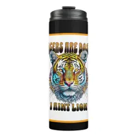 Tigers are Boss | I Aint Lion Thermal Tumbler