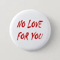 Anti-Valentine's No Love for You Button