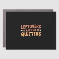 Leftovers Are For Quitters Funny Thanksgiving Desi Car Magnet