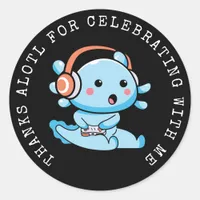 Thanks Alotl Axolotl Birthday  Classic Round Sticker