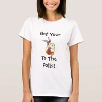 Get Your A$$ to the Polls Funny Political Humor T-Shirt