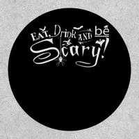 Eat Drink And Be Scary Aesthetic Graphic Trendy Patch