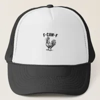 Funny F-Caw-F Chicken Graphic Sarcastic Bird Trucker Hat