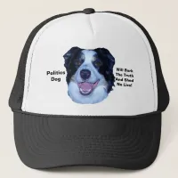 Politics Border Collie Will Bark The Truth Trucker Hat