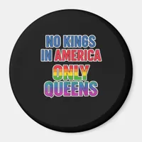 No Kings In America Only Queens Funny Queer Gay Pr Magnet