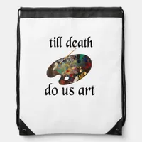 Till Death Do Us Art Funny Creative Design Drawstring Bag