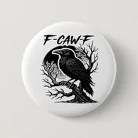 Crow F-Caw-F Gothic Humor Funny Button
